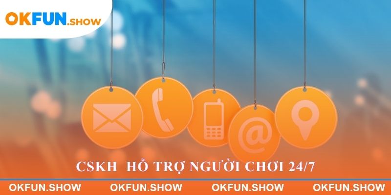 Liên hệ CSKH chuyên nghiệp hỗ trợ người chơi 24/7