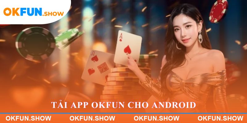 Tải app OKFUN cho Android