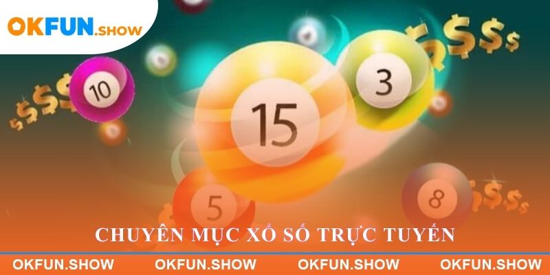 Chuyên mục xổ số trực tuyến tại OKFUN