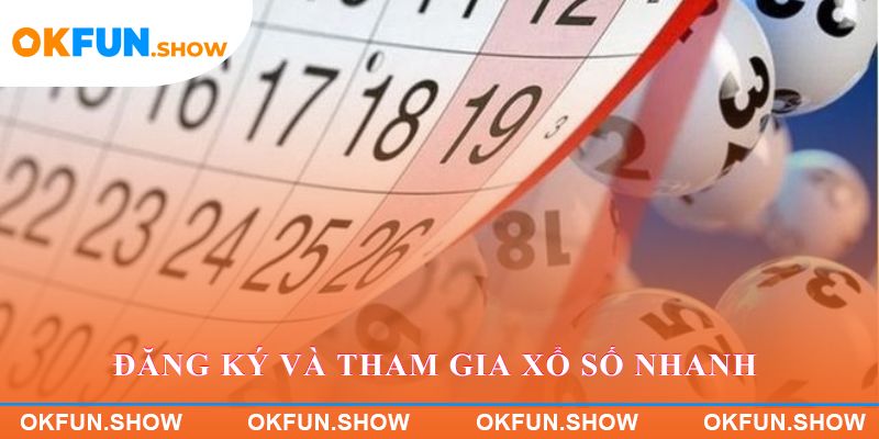 Người dùng đăng ký và tham gia xổ số nhanh trên OKFUN